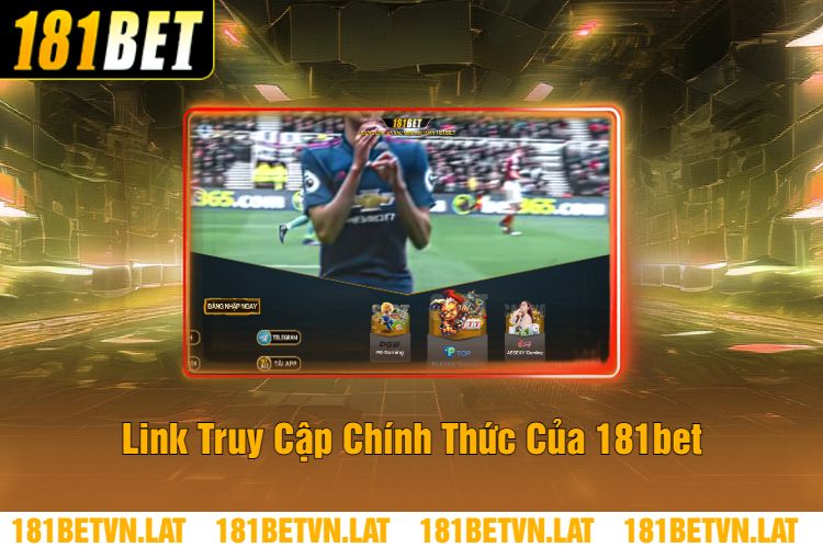 Link Truy Cập Chính Thức Của 181bet